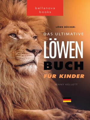 cover image of Löwen Bücher Das Ultimative Löwenbuch für Kids
